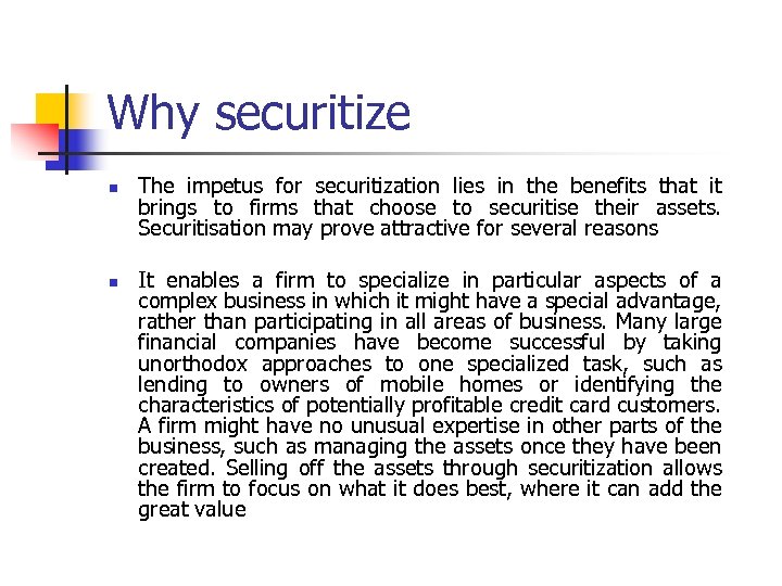 Why securitize n n The impetus for securitization lies in the benefits that it