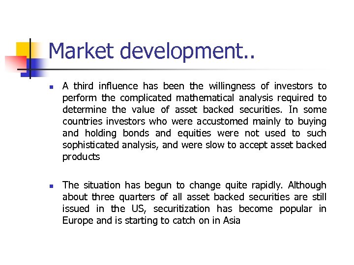 Market development. . n n A third influence has been the willingness of investors