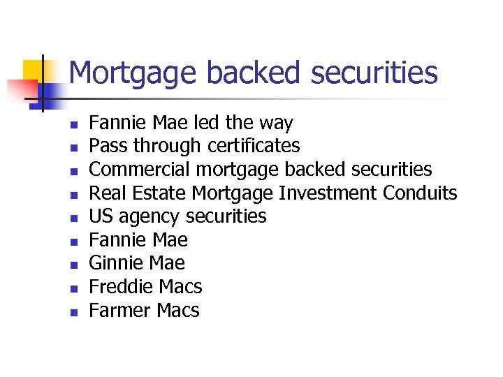 Mortgage backed securities n n n n n Fannie Mae led the way Pass