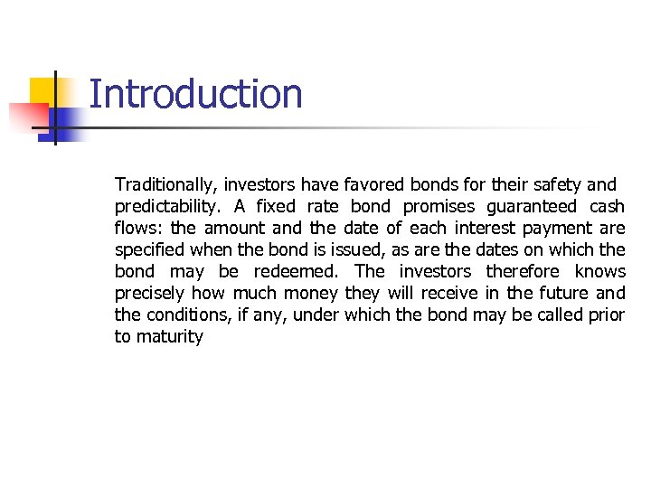 Introduction Traditionally, investors have favored bonds for their safety and predictability. A fixed rate
