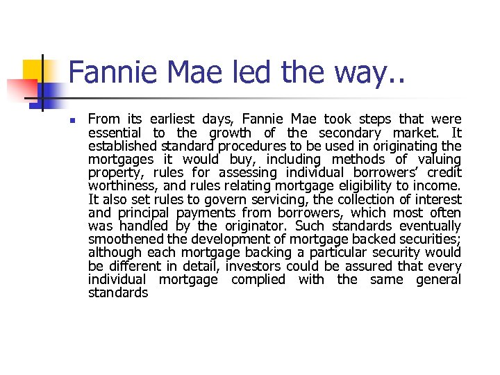 Fannie Mae led the way. . n From its earliest days, Fannie Mae took