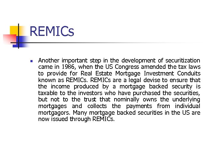 REMICs n Another important step in the development of securitization came in 1986, when
