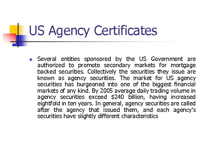 US Agency Certificates n Several entities sponsored by the US Government are authorized to