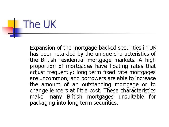 The UK Expansion of the mortgage backed securities in UK has been retarded by