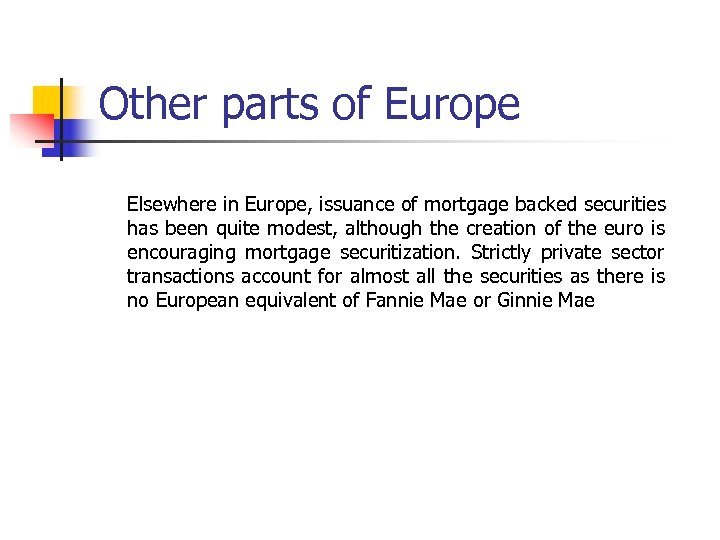 Other parts of Europe Elsewhere in Europe, issuance of mortgage backed securities has been