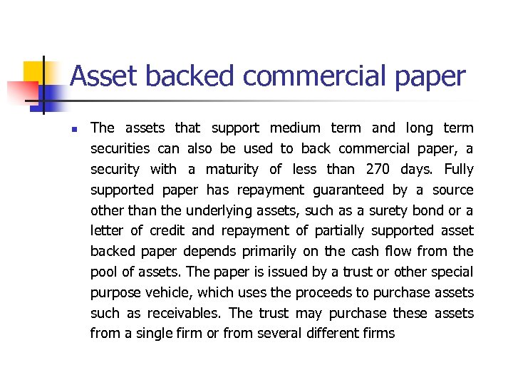 Asset backed commercial paper n The assets that support medium term and long term
