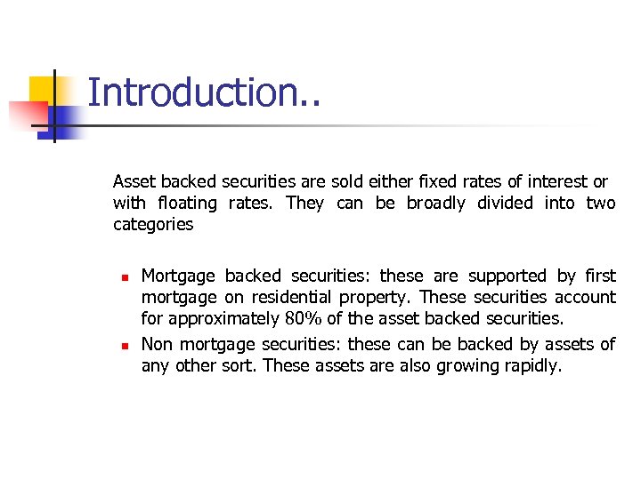 Introduction. . Asset backed securities are sold either fixed rates of interest or with