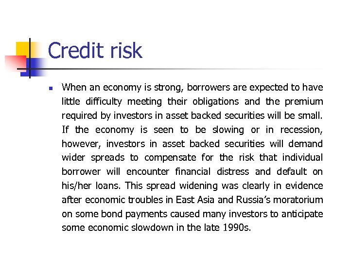 Credit risk n When an economy is strong, borrowers are expected to have little