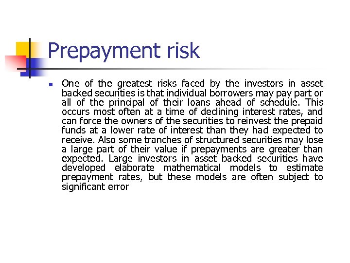 Prepayment risk n One of the greatest risks faced by the investors in asset