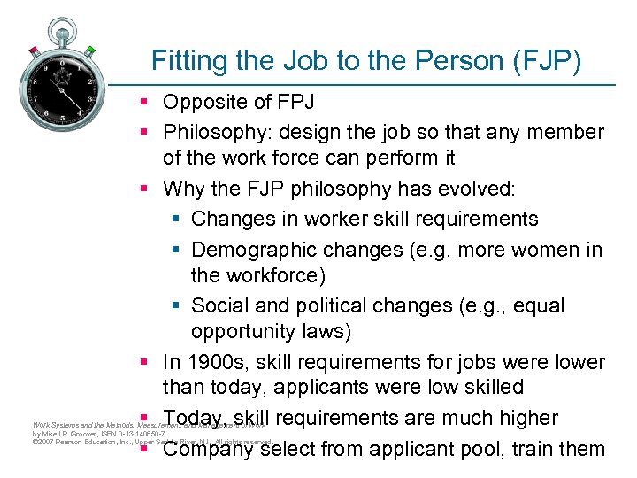 Fitting the Job to the Person (FJP) § Opposite of FPJ § Philosophy: design