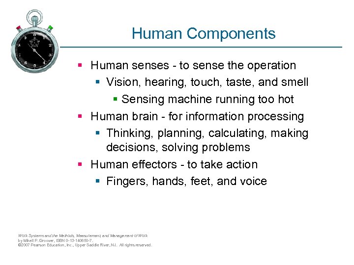 Human Components § Human senses - to sense the operation § Vision, hearing, touch,