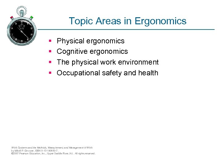 Topic Areas in Ergonomics § § Physical ergonomics Cognitive ergonomics The physical work environment