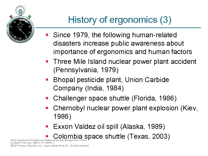 History of ergonomics (3) § Since 1979, the following human-related disasters increase public awareness