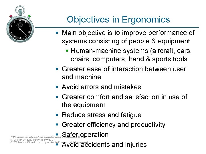 Objectives in Ergonomics § Main objective is to improve performance of systems consisting of