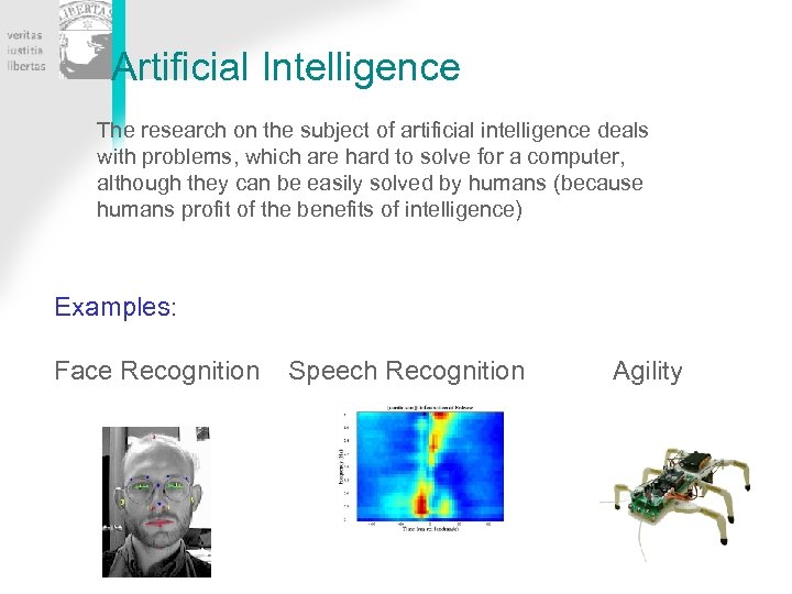 Artificial Intelligence The research on the subject of artificial intelligence deals with problems, which