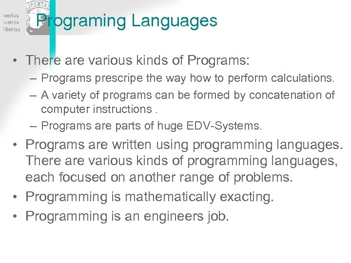 Programing Languages • There are various kinds of Programs: – Programs prescripe the way