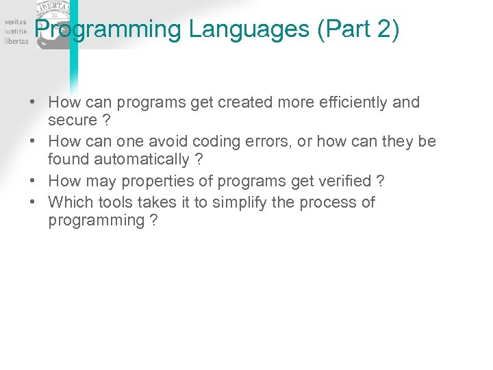 Programming Languages (Part 2) • How can programs get created more efficiently and secure