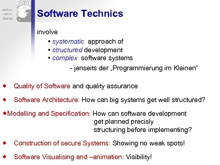 Software Technics involve • systematic approach of • structured development • complex software systems