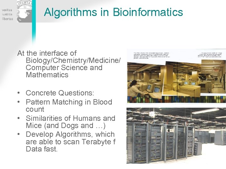 Algorithms in Bioinformatics At the interface of Biology/Chemistry/Medicine/ Computer Science and Mathematics • Concrete