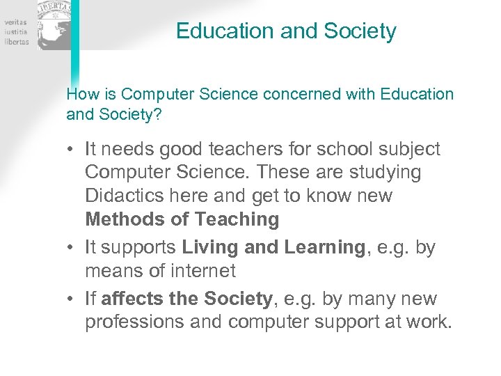 Education and Society How is Computer Science concerned with Education and Society? • It