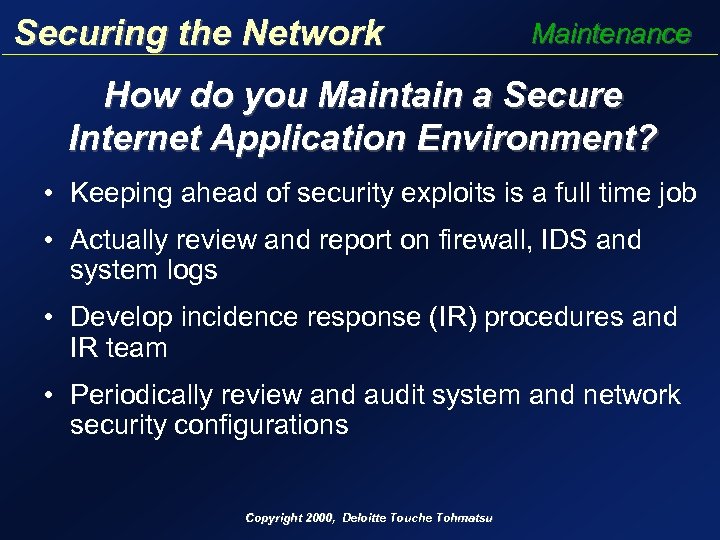 Securing the Network Maintenance How do you Maintain a Secure Internet Application Environment? •