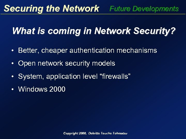 Securing the Network Future Developments What is coming in Network Security? • Better, cheaper