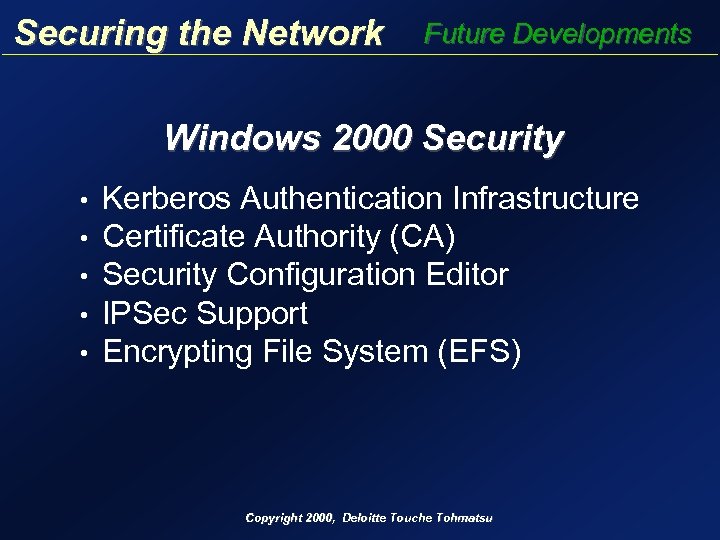 Securing the Network Future Developments Windows 2000 Security • • • Kerberos Authentication Infrastructure