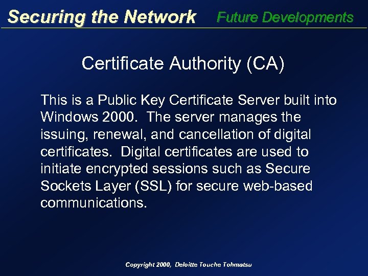 Securing the Network Future Developments Certificate Authority (CA) This is a Public Key Certificate