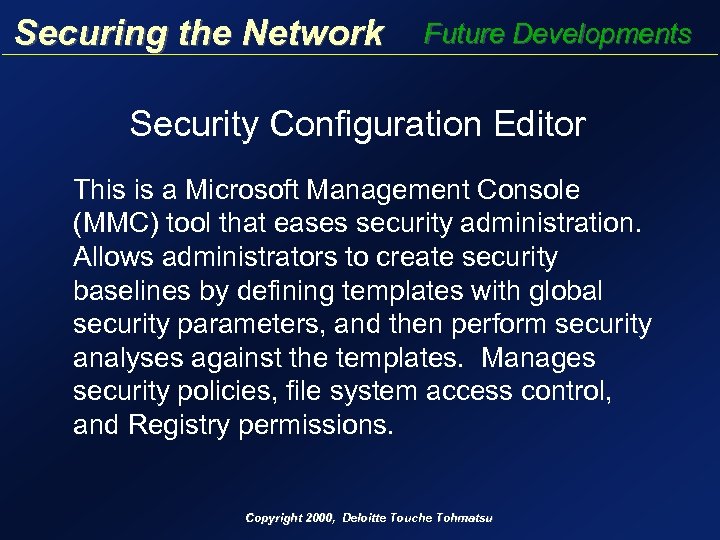 Securing the Network Future Developments Security Configuration Editor This is a Microsoft Management Console