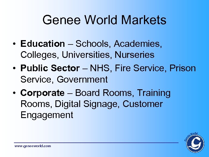 Genee World Markets • Education – Schools, Academies, Colleges, Universities, Nurseries • Public Sector