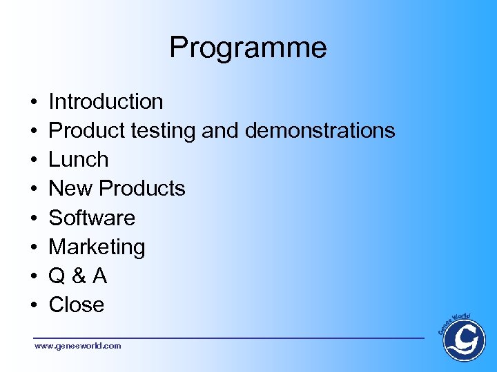 Programme • • Introduction Product testing and demonstrations Lunch New Products Software Marketing Q&A