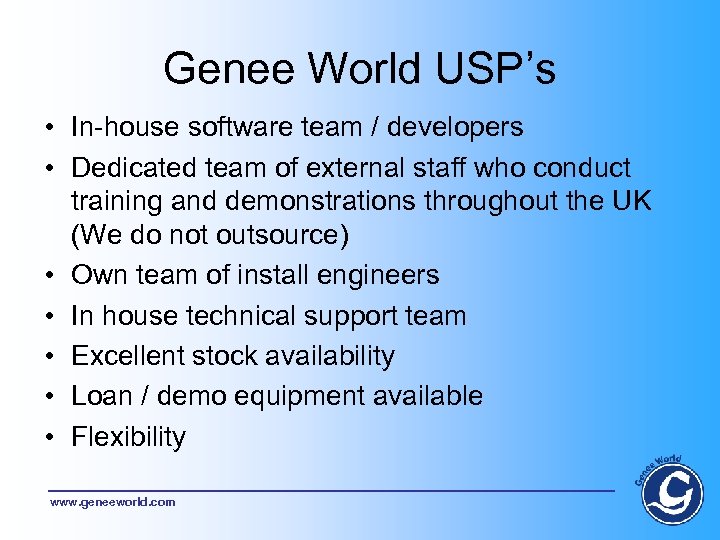 Genee World USP’s • In-house software team / developers • Dedicated team of external