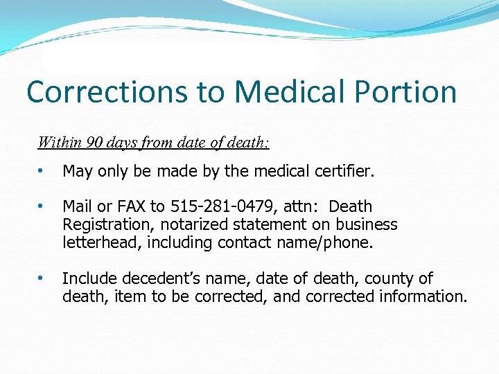 Corrections to Medical Portion Within 90 days from date of death: • May only