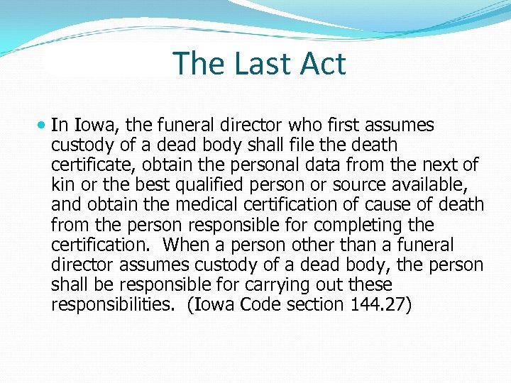 The Last Act In Iowa, the funeral director who first assumes custody of a