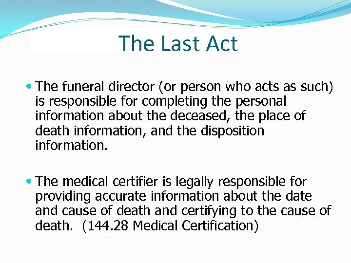 The Last Act The funeral director (or person who acts as such) is responsible