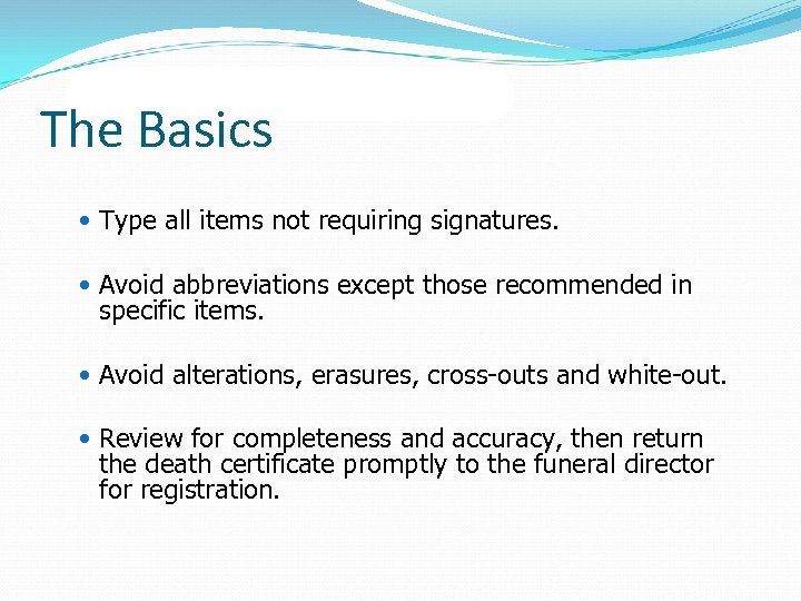 The Basics Type all items not requiring signatures. Avoid abbreviations except those recommended in