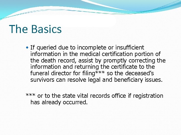 The Basics If queried due to incomplete or insufficient information in the medical certification
