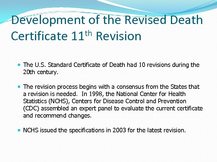 Development of the Revised Death Certificate 11 th Revision The U. S. Standard Certificate