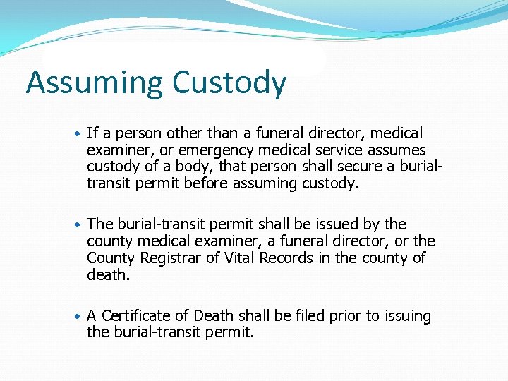 Assuming Custody If a person other than a funeral director, medical examiner, or emergency