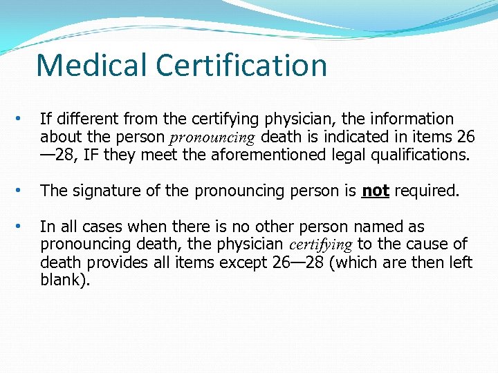 Medical Certification • If different from the certifying physician, the information about the person