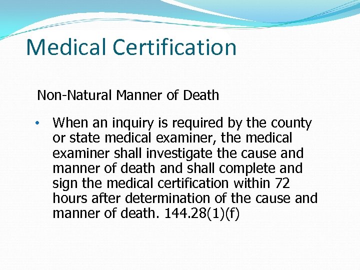 Medical Certification Non-Natural Manner of Death • When an inquiry is required by the