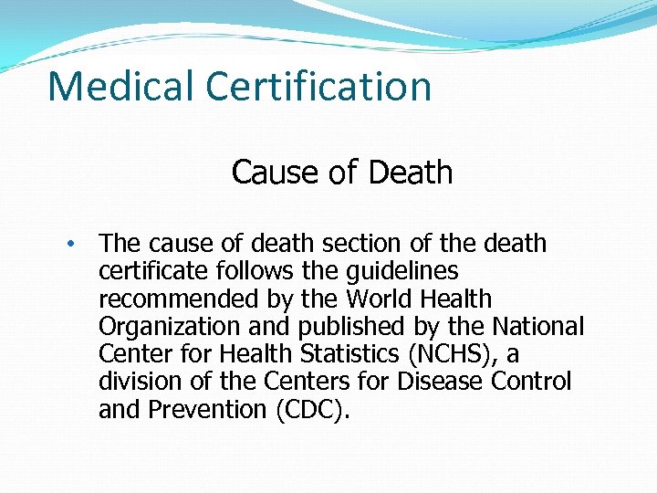 Medical Certification Cause of Death • The cause of death section of the death