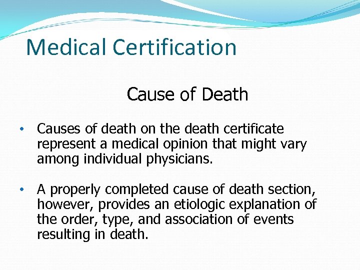 Medical Certification Cause of Death • Causes of death on the death certificate represent