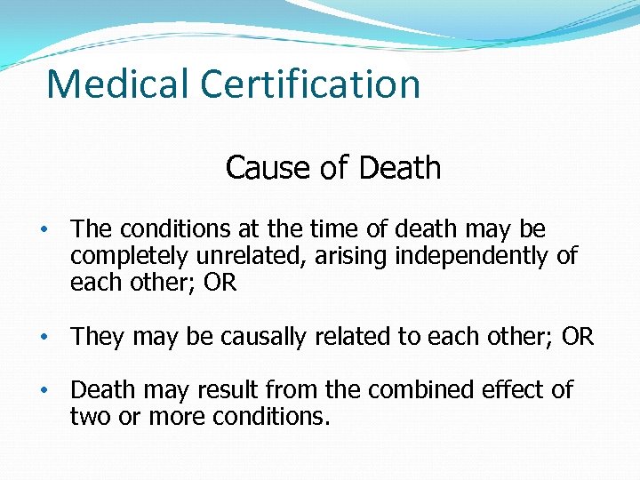 Medical Certification Cause of Death • The conditions at the time of death may