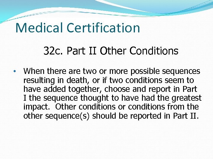 Medical Certification 32 c. Part II Other Conditions • When there are two or