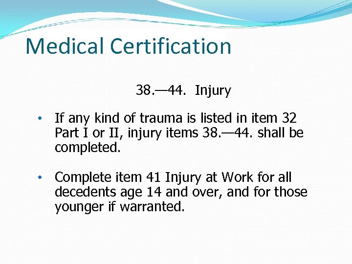 Medical Certification 38. — 44. Injury • If any kind of trauma is listed