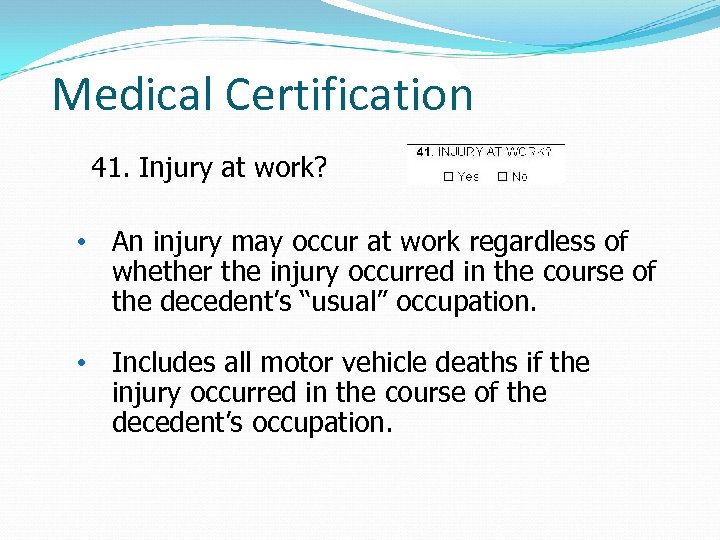 Medical Certification 41. Injury at work? • An injury may occur at work regardless