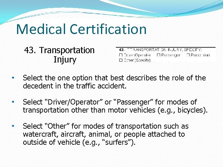 Medical Certification 43. Transportation Injury • Select the one option that best describes the