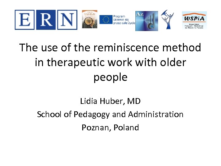 The use of the reminiscence method in therapeutic work with older people Lidia Huber,