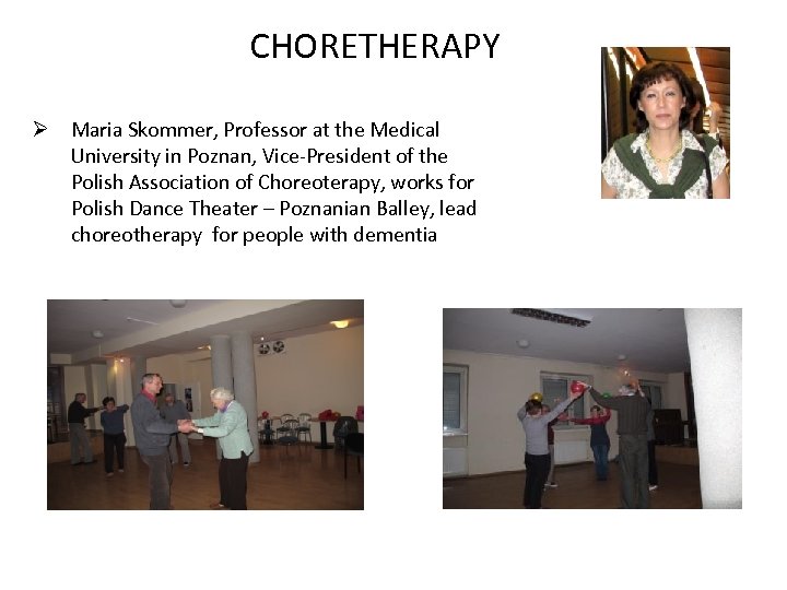 CHORETHERAPY Ø Maria Skommer, Professor at the Medical University in Poznan, Vice-President of the